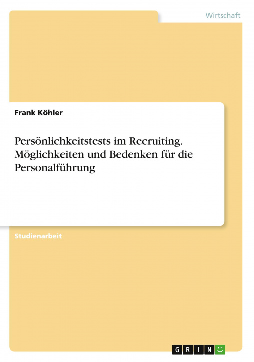 Könyv Persönlichkeitstests im Recruiting. Möglichkeiten und Bedenken für die Personalführung 