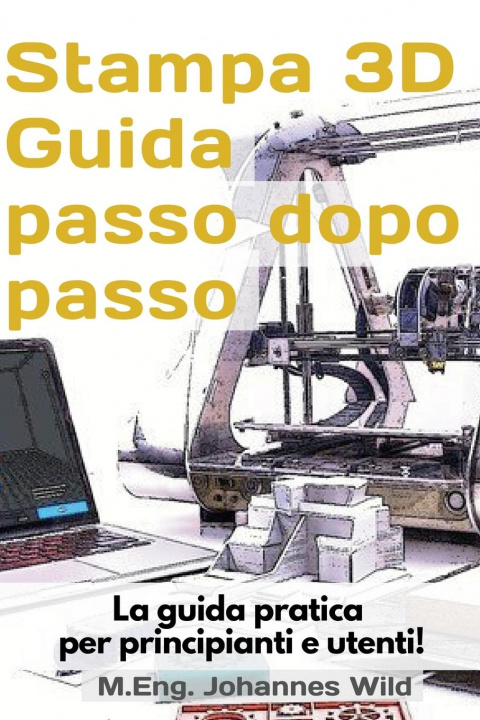 Kniha Stampa 3D Guida passo dopo passo 