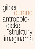 Kniha Antropologické struktury imaginárna Gilbert Durand