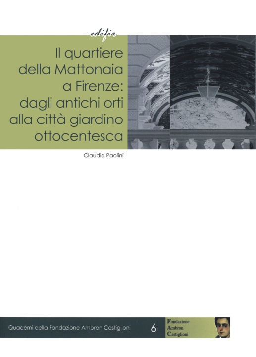 Kniha quartiere della Mattonaia a Firenze: dagli antichi orti alla città giardino ottocentesca Claudio Paolini