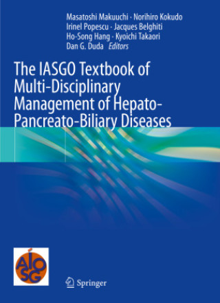 Kniha The IASGO Textbook of Multi-Disciplinary Management of Hepato-Pancreato-Biliary Diseases Masatoshi Makuuchi