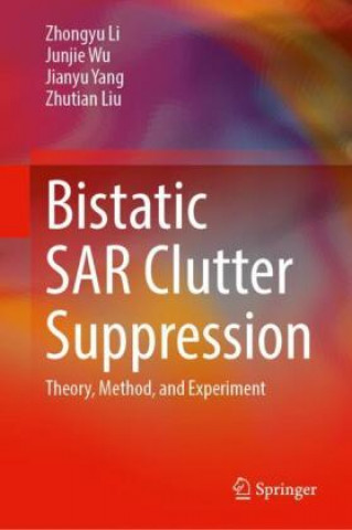 Kniha Bistatic SAR Clutter Suppression Zhongyu Li