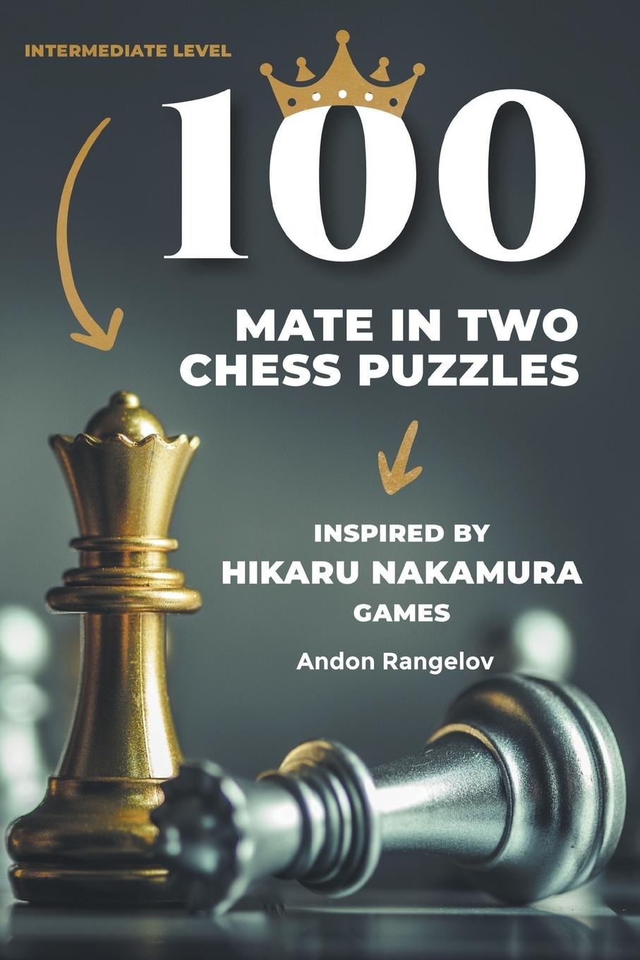Книга 100 Mate in Two Chess Puzzles, Inspired by Hikaru Nakamura Games 