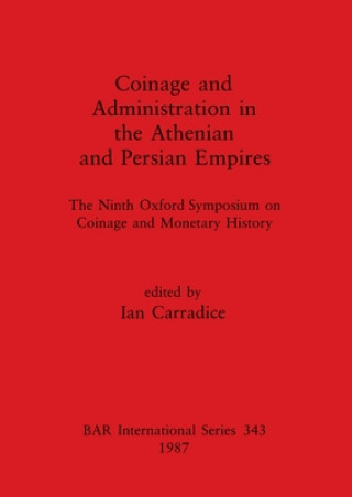 Книга Coinage and Administration in the Athenian and Persian Empires 