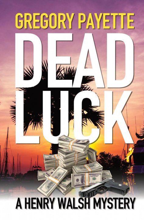 Книга Dead Luck Gregory Payette