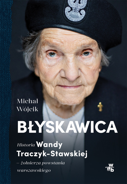 Kniha Błyskawica. Historia Wandy Traczyk-Stawskiej, żołnierza powstania warszawskiego Michał Wójcik