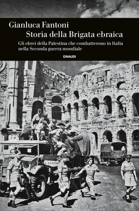 Könyv Storia della Brigata ebraica. Gli ebrei della Palestina che combatterono in Italia nella Seconda guerra mondiale Gianluca Fantoni