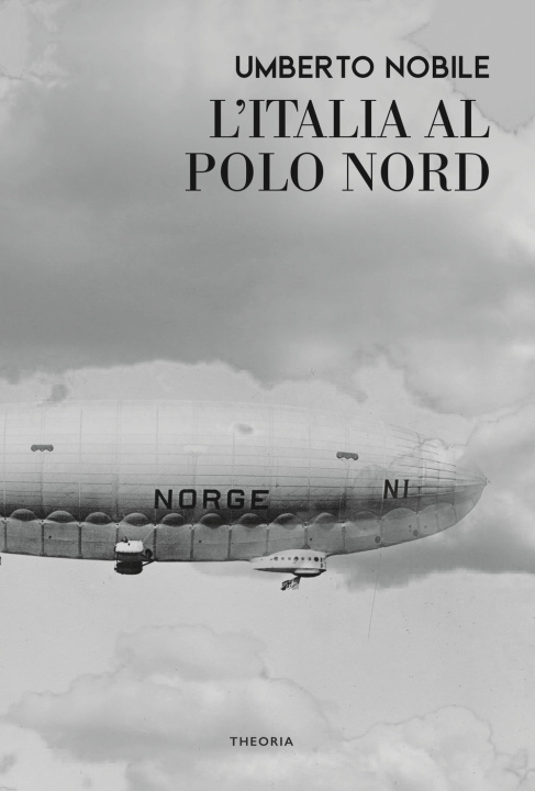 Knjiga Italia al Polo Nord Umberto Nobile