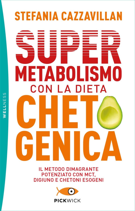 Könyv Supermetabolismo con la dieta chetogenica. Il metodo dimagrante potenziato con MCT, digiuno e chetoni esogeni Stefania Cazzavillan