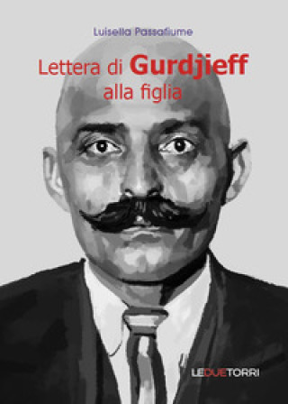 Könyv Lettera di Gurdjieff alla figlia Luisella Passafiume