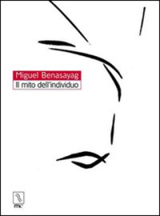 Kniha mito dell'individuo Miguel Benasayag