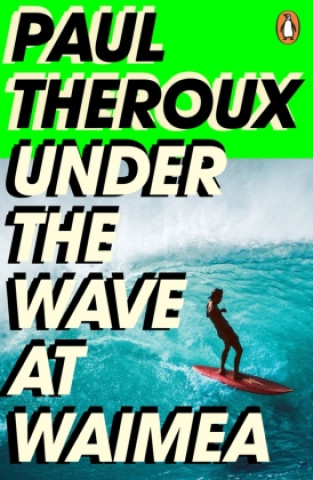 Kniha Under the Wave at Waimea Paul Theroux