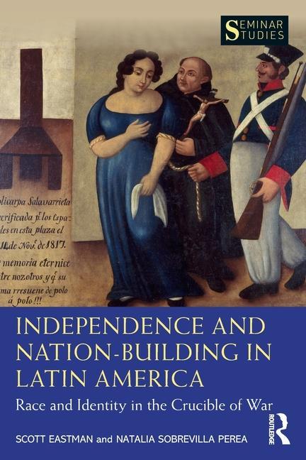 Book Independence and Nation-Building in Latin America Scott Eastman