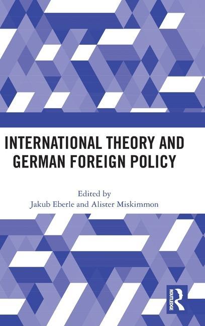 Knjiga International Theory and German Foreign Policy Jakub Eberle
