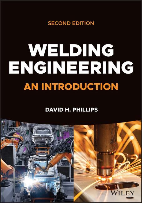 Könyv Welding Engineering: An Introduction, Second Editi on David H. Phillips
