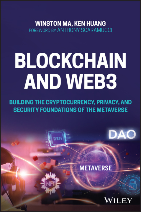 Könyv Blockchain and Web3 - Building the Cryptocurrency,  Privacy, and Security Foundations of the Metaverse Winston Ma