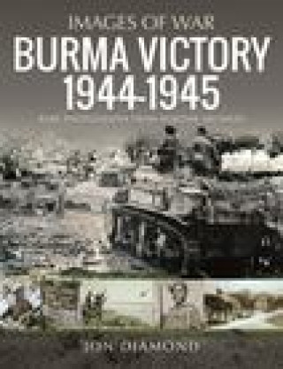 Carte Burma Victory, 1944-1945 JON DIAMOND