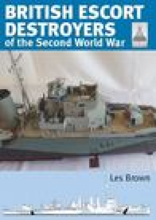 Kniha Shipcraft 28: British Escort Destroyers LES BROWN