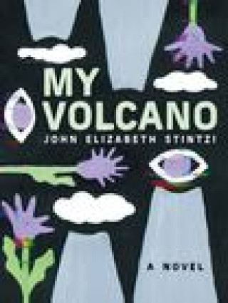 Knjiga My Volcano John Elizabeth Stintzi