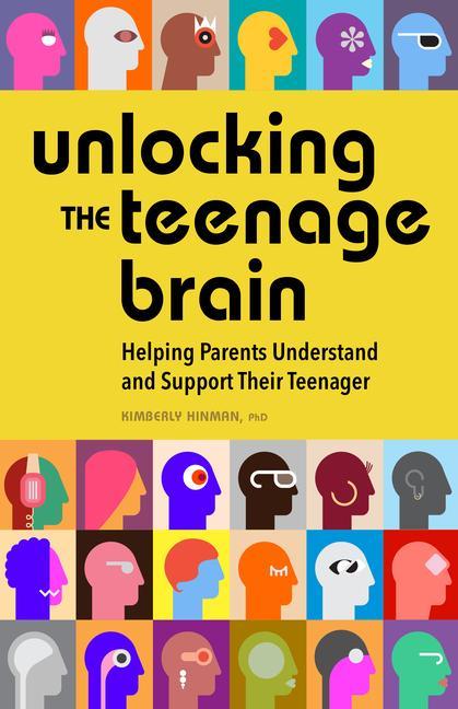 Kniha Unlocking the Teenage Brain: Helping Parents Understand and Support Their Teenager 