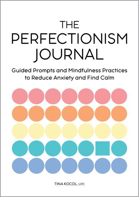 Książka The Perfectionism Journal: Guided Prompts and Mindfulness Practices to Reduce Anxiety and Find Calm 