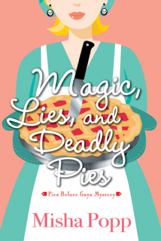 Buch Magic, Lies, And Deadly Pies Misha Popp