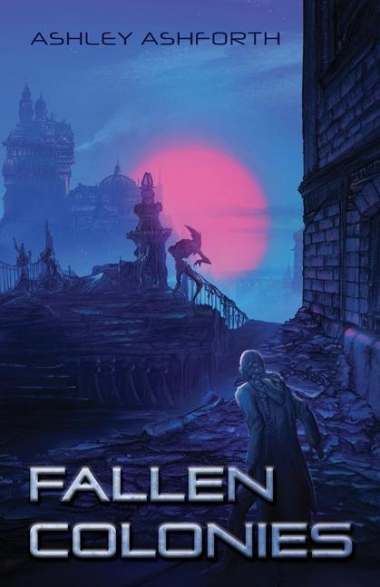 Knjiga Fallen Colonies Ashley Ashforth