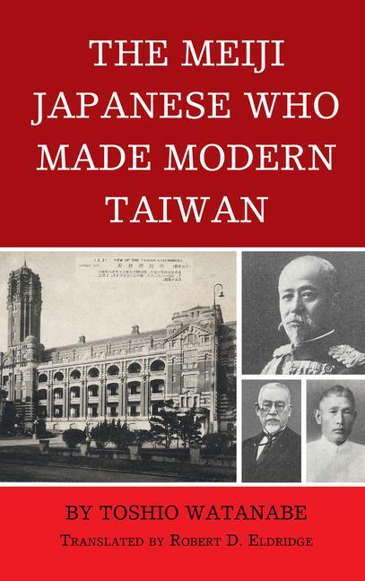 Kniha Meiji Japanese Who Made Modern Taiwan Robert D. Eldridge