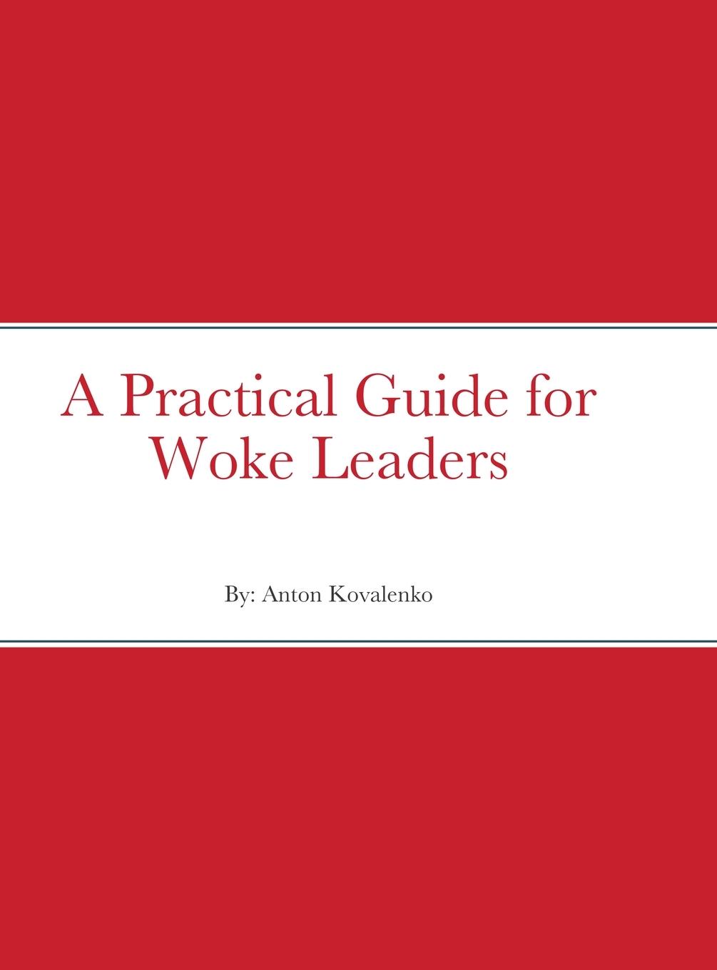 Книга Practical Guide for Woke Leaders Anton Kovalenko