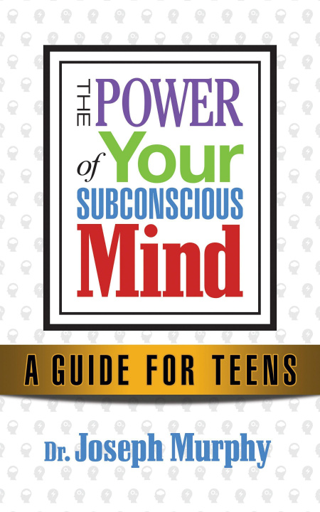 Książka Power of Your Subconscious Mind A Guide for Teens 