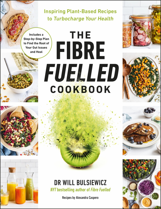 Kniha Fibre Fuelled Cookbook Will Bulsiewicz