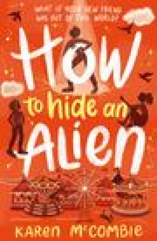 Kniha How To Hide An Alien Karen McCombie