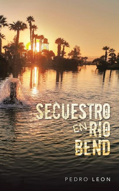 Kniha Secuestro En Rio Bend Pedro Leon