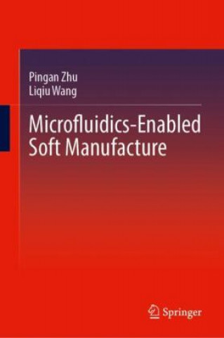 Knjiga Microfluidics-Enabled Soft Manufacture Pingan Zhu