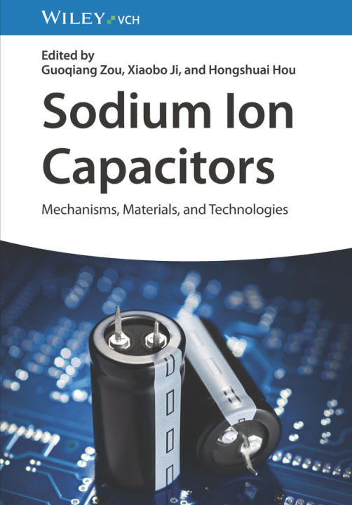 Knjiga Sodium Ion Capacitors - Mechanisms, Materials and Technologies G Zou