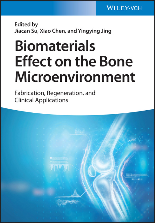 Buch Biomaterials Effect on the Bone Microenvironment -  Fabrication, Regeneration, and Clinical Applications Xiuhui Wang