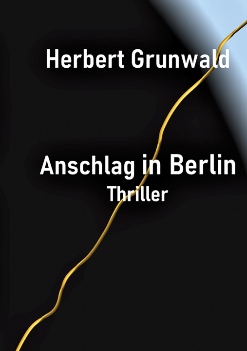 Buch Anschlag in Berlin Herbert Grunwald