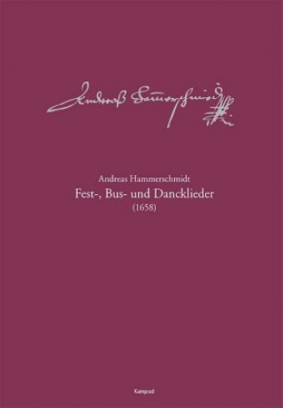 Tiskovina Andreas-Hammerschmidt-Werkausgabe Band 10: Fest-, Bus- und Dancklieder (1658) Michael Heinemann