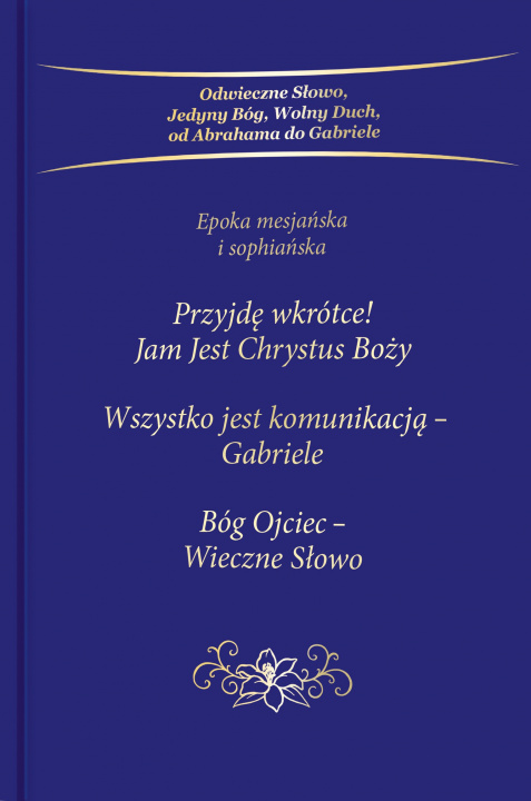 Kniha Przyjdę wkrótce. Jam Jest Chrystus Boży. Trylogia Gabriele