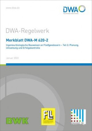 Kniha Merkblatt DWA-M 620-2 Ingenieurbiologische Bauweisen an Fließgewässern - Teil 2: Planung, Umsetzung und Erfolgskontrolle Abwasser und Abfall e.V. (DWA) Deutsche Vereinigung für Wasserwirtschaft