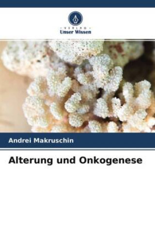 Buch Alterung und Onkogenese Andrei Makruschin