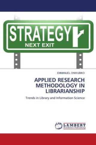 Knjiga APPLIED RESEARCH METHODOLOGY IN LIBRARIANSHIP Emmanuel Onwubiko