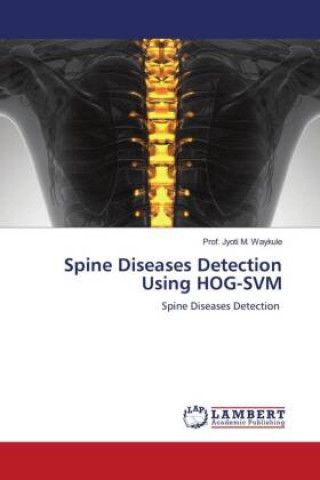 Knjiga Spine Diseases Detection Using HOG-SVM Prof. Jyoti M. Waykule