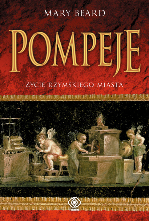 Книга Pompeje. Życie rzymskiego miasta Mary Beard