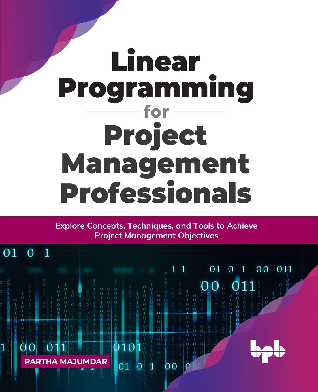 Knjiga Linear Programming for Project Management Professionals Partha Majumdar