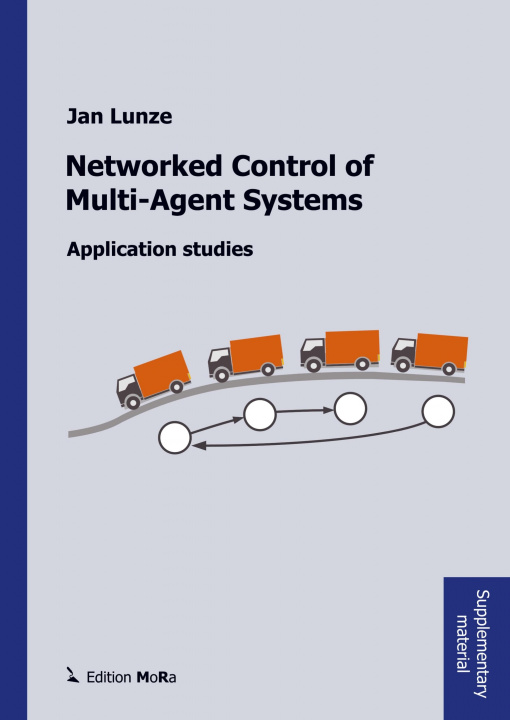 Knjiga Networked Control of Multi-Agent Systems: Application Studies Jan Lunze
