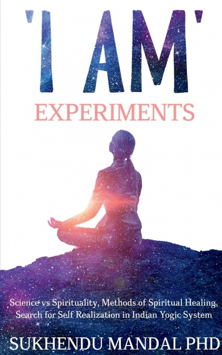 Boek 'I AM' Experiments Sukhendu Mandal Phd