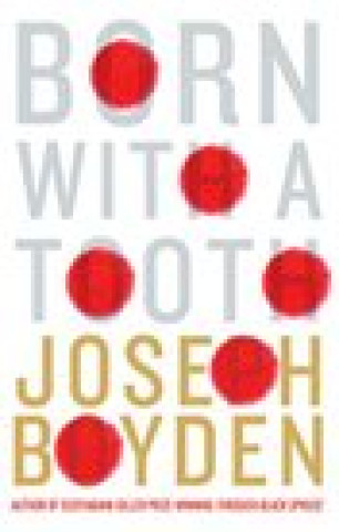 Kniha Born with a Tooth Joseph Boyden