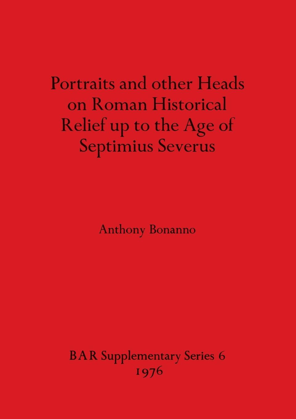 Kniha Portraits and Other Heads on Roman Historical Relief Up to the Age of Septimius Severus 