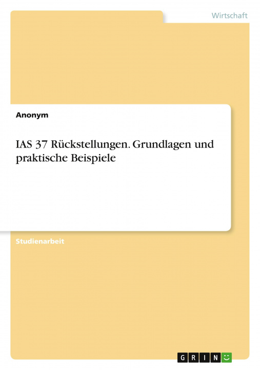 Könyv IAS 37 Rückstellungen. Grundlagen und praktische Beispiele 